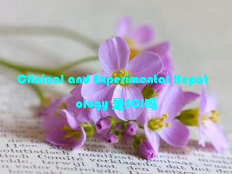 Clinical and Experimental Hepatology 是SCI吗