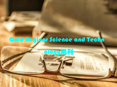 Cold Regions Science and Technology期刊