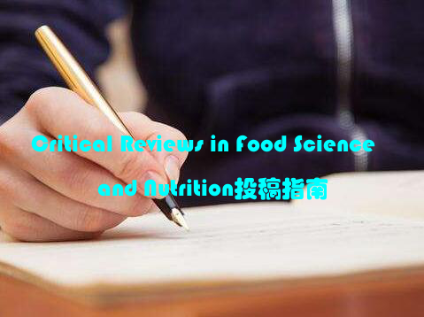 Critical Reviews in Food Science and Nutrition投稿指南