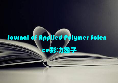 Journal of Applied Polymer Science影响因子