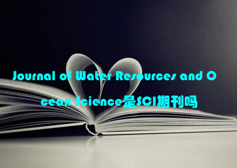 Journal of Water Resources and Ocean Science是SCI期刊吗