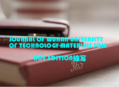 JOURNAL OF WUHAN UNIVERSITY OF TECHNOLOGY-MATERIALS SCIENCE EDITION缩写